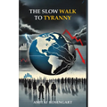 The Slow Walk To Tyranny