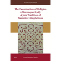 The Examination of Religion (Dharmaparīkṣā): A Jain Tradition of Narrative Adaptations