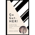 Go-Get-HER!: Living out your purpose at high strategic performance levels