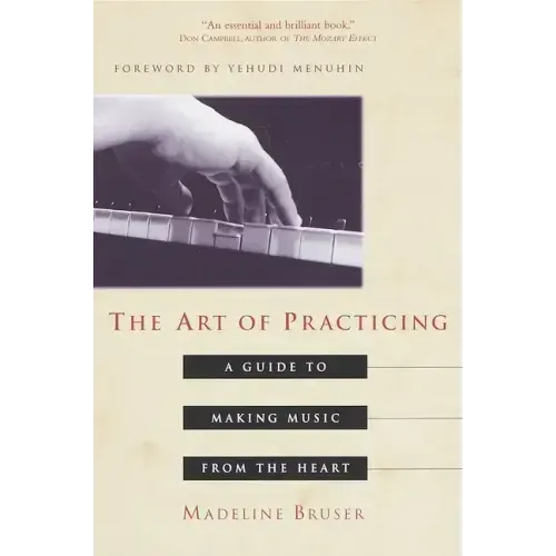 The Art of Practicing: A Guide to Making Music from the Heart