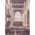 Newman's Oxford: The Places and Buildings associated with Saint John Henry Newman during his years in Oxford 1816-1846