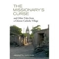 The Missionary's Curse and Other Tales from a Chinese Catholic Village: Volume 26