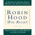 Robin Hood Was Right: A Guide to Giving Your Money for Social Change