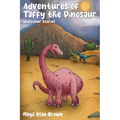 Adventures of Taffy the Dinosaur and Other Stories