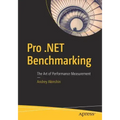 Pro .Net Benchmarking: The Art of Performance Measurement
