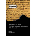 Persia and Torah: The Theory of Imperial Authorization of the Pentateuch