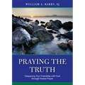 Praying the Truth: Deepening Your Friendship with God Through Honest Prayer