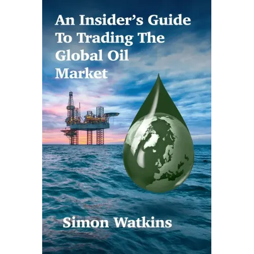 An Insider's Guide To Trading The Global Oil Market