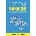 First Time Manager: New Manager's Guide Book