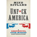 Unfuck America: A Respectful, Open-Minded Conversation