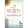 7 Secrets of Synchronicity: Your Guide to Finding Meaning in Signs Big and Small