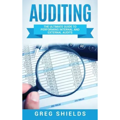 Auditing: The Ultimate Guide to Performing Internal and External Audits