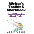 Writer's Toolkit and Workbook: Over 150 Free Apps, Tips and Tricks