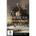 The American Revolutionary War - A Short History