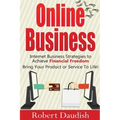 Online Business: Internet Business Strategies to Achieve Financial Freedom