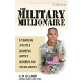 The Military Millionaire: A Financial Lifestyle Guide for Service Members and Their Families