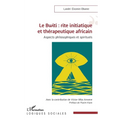 Le Bwiti: rite initiatique et thérapeutique africain: Aspects philosophiques et spirituels