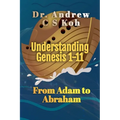 Understanding Genesis 1-11: From Adam to Abraham