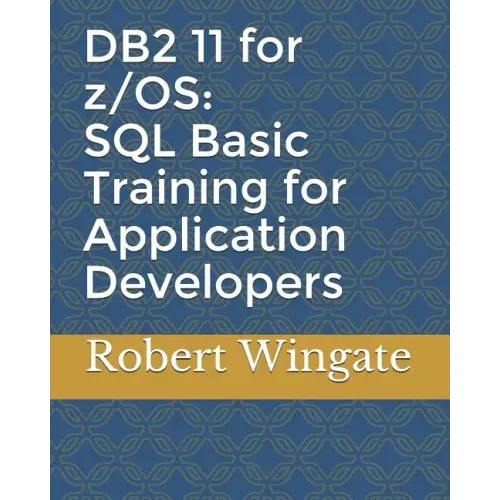 DB2 11 for z/OS: SQL Basic Training for Application Developers