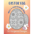 Easter Egg Adult & Teen Coloring Book: 50 Gorgeous Designs: Intricate Fun Color Pages