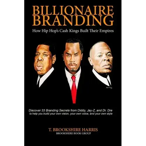 Billionaire Branding: How Hip Hop's Cash Kings Built Their Empires