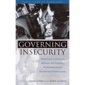 Governing Insecurity: Democratic Control of Military and Security Establishments in Transitional Democracies