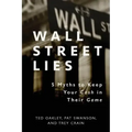 Wall Street Lies: 5 Myths to Keep Your Cash in Their Game