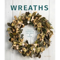Wreaths: Fresh, Foliage, Foraged, and Faux