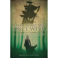 From What We Once Were