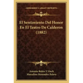 El Sentimiento Del Honor En El Teatro De Calderon (1882)