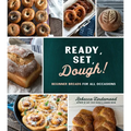 Ready, Set, Dough!: Beginner Breads for All Occasions
