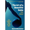 Art of a Beautiful Game: The Thinking Fan's Tour of the NBA