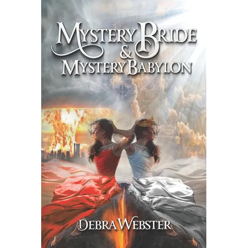 Mystery Bride and Mystery Babylon: The Last Two End Time Mysteries