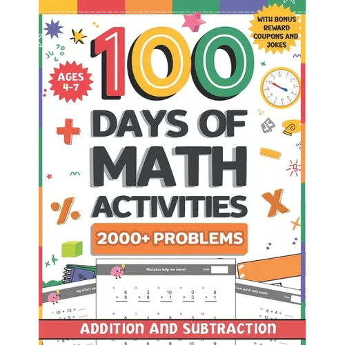 100 Days of Math Activities for Ages 4-7: Addition and Subtraction Fun Math Drills for K-2 Build Core Skills with Timed Tests and Practice Word Proble