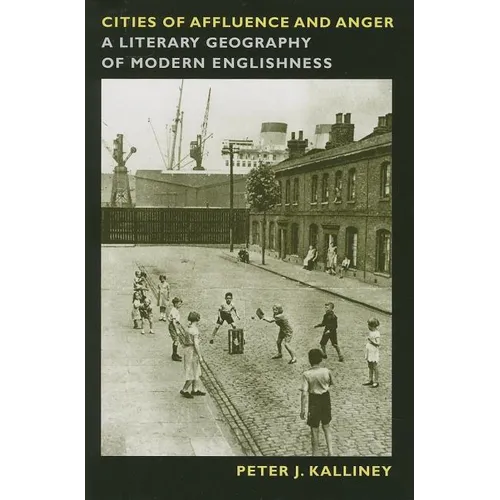 Cities of Affluence and Anger: A Literary Geography of Modern Englishness