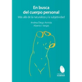 En busca del cuerpo personal. Más allá de la naturaleza y la subjetividad