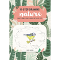 Ten-Step Drawing: Nature: Learn to Draw 60 Plants & Animals in Ten Easy Steps!