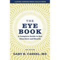 The Eye Book: A Complete Guide to Eye Disorders and Health