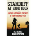 Standoff at High Noon: Another Battle over the Truth in the Mythic Wild West