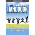 The College Handbook They Never Gave You: The Ultimate How-To Guide for Success in College