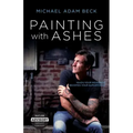 Painting With Ashes: When Your Weakness Becomes Your Superpower