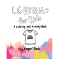 LGBTQIA+ For Kids: A Coloring and Activity Book