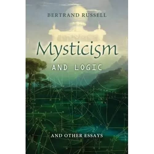 Mysticism and Logic: And other Essays