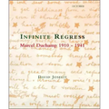 Infinite Regress: Marcel Duchamp 1910-1941