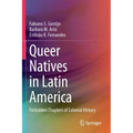 Queer Natives in Latin America: Forbidden Chapters of Colonial History