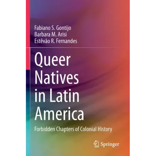 Queer Natives in Latin America: Forbidden Chapters of Colonial History