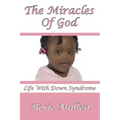 The Miracles of God: Life With Down Syndrome