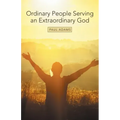 Ordinary People Serving an Extraordinary God