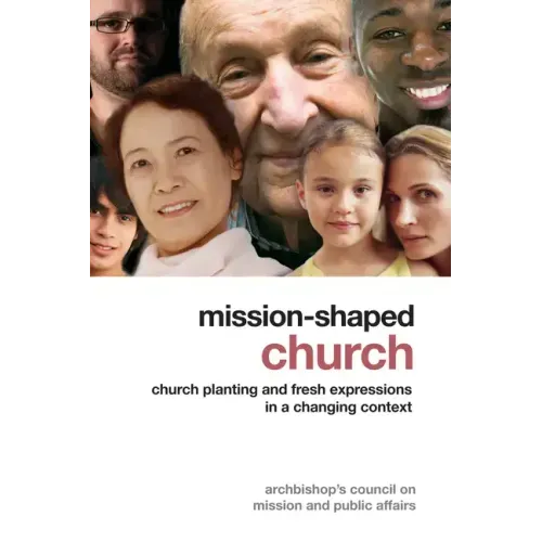 Mission-Shaped Church: Church Planting and Fresh Expressions in a Changing Context