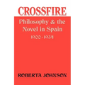 Crossfire: Philosophy and the Novel in Spain, 1900-1934